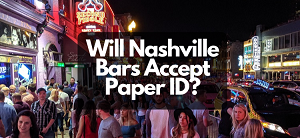 Will Nashville Bars Accept Paper ID Feature Image