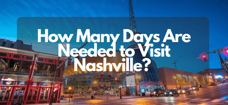 How Many Days are needed to visit Nashville Feature Image