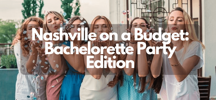 Nashville on a Budget Bachelorette Party Edition