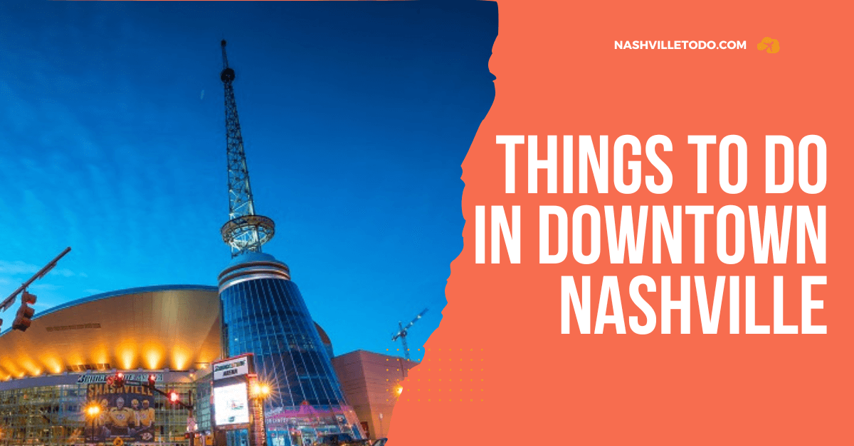 Things To Do in Downtown Nashville