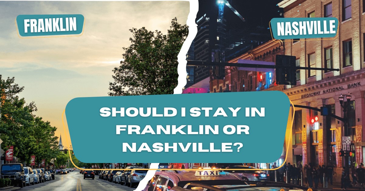 Should I Stay in Franklin or Nashville