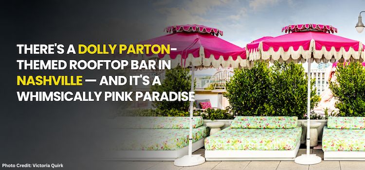 There's a Dolly Parton-themed Rooftop Bar in Nashville — and It's a Whimsically Pink Paradise